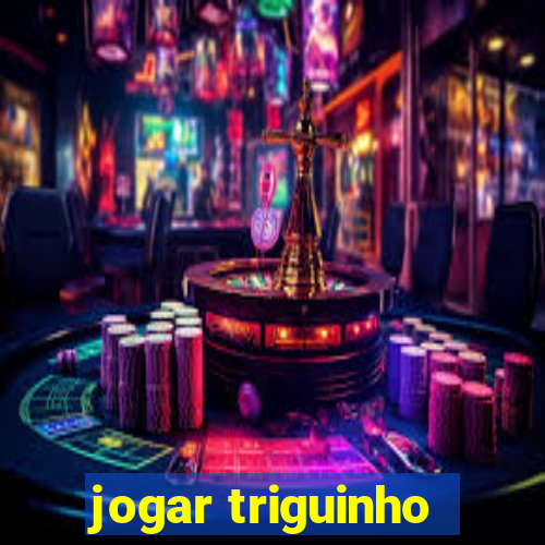 jogar triguinho